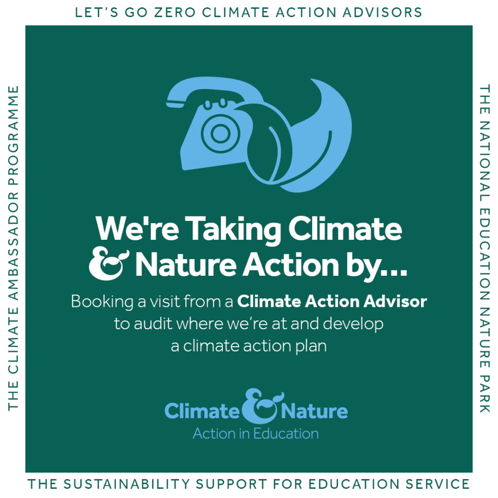 We're taking climate nature action by booking a visit from a Climate Action Advisor to audit where we're at and develop a climate action plan.